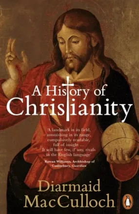 A History of Christianity : The First Three Thousand Years by Diarmaid MacCulloch