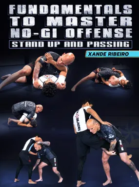 Fundamentals To Master: No Gi Offense - Stand Up & Passing by Xande Ribeiro