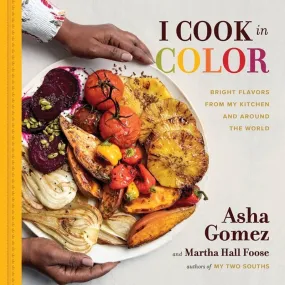 I Cook in Color: Bright Flavors from My Kitchen and Around the World